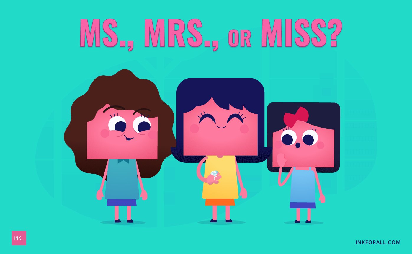Is It Mrs Or Ms Or Miss How To Address Women With Respect Ink Blog