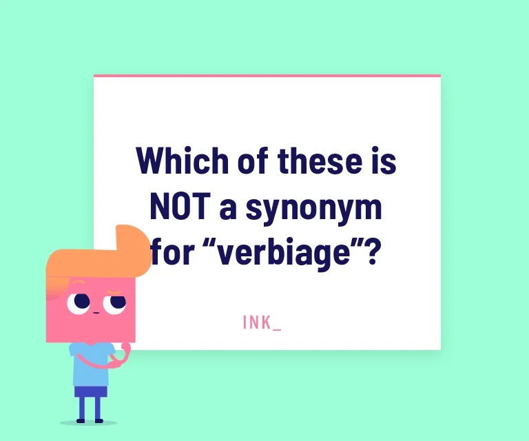 Which of these is NOT a synonym for “verbiage”?