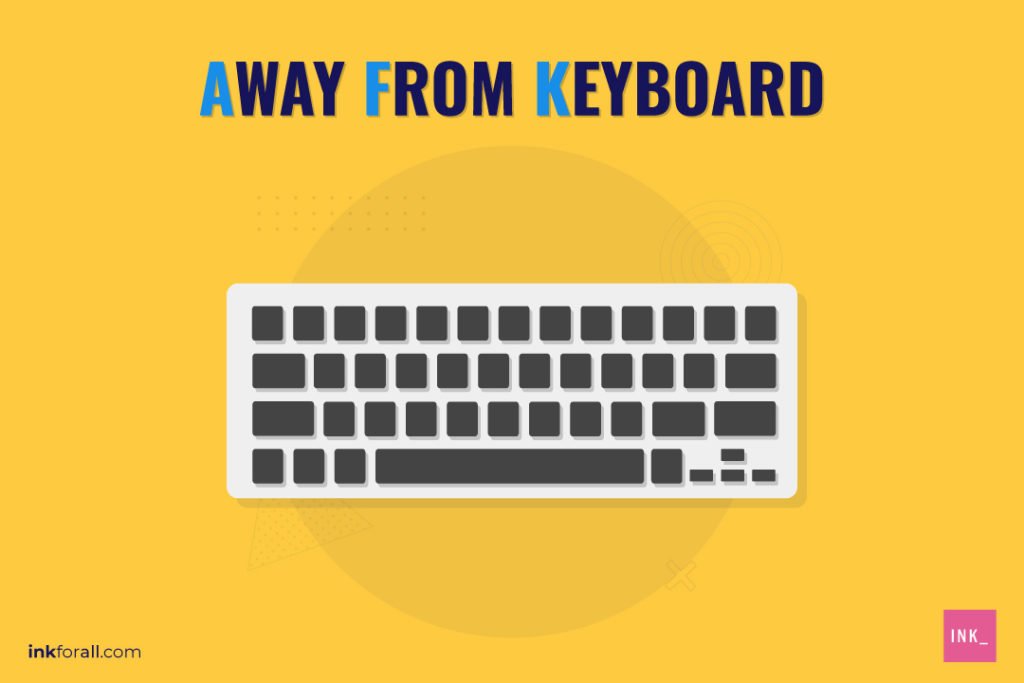 Away from keyboard. Images shows a plain keyboard.