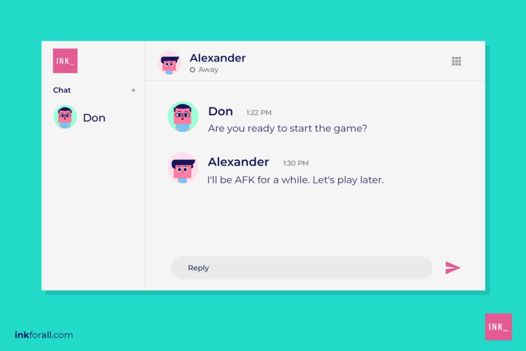A chat conversation between two friends. Don asked Alexander if his ready to start the game. However, Alexander replied that he'll be AFK for a while and that they should play later.
