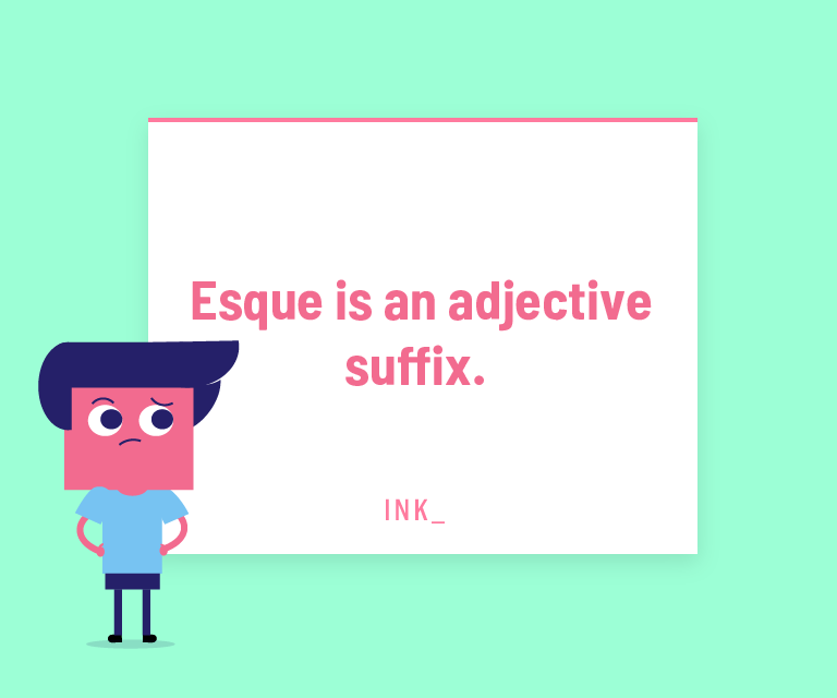 Esque is an adjective suffix.