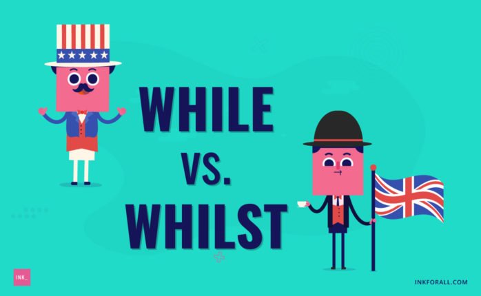 While vs. Whilst: What is the Difference? – INK Blog