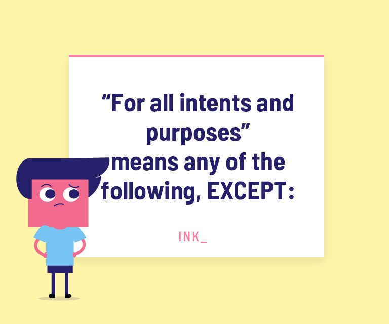 “For all intents and purposes” means any of the following, EXCEPT: