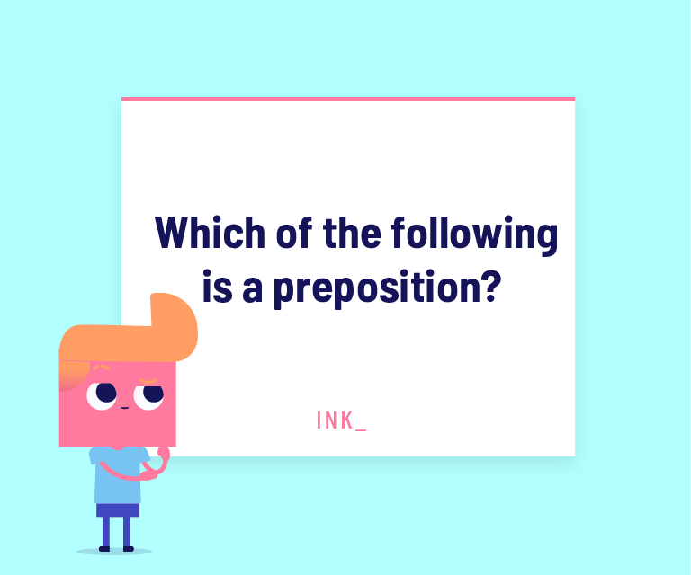 Which of the following is a preposition