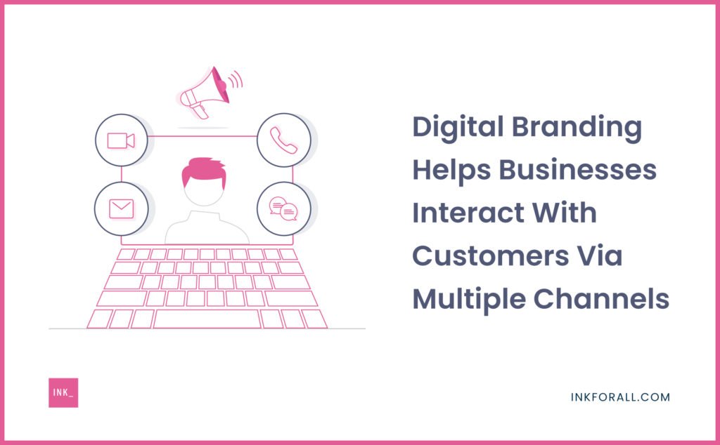 Digital Branding Helps Businesses Interact With Customers Via Multiple Channels
